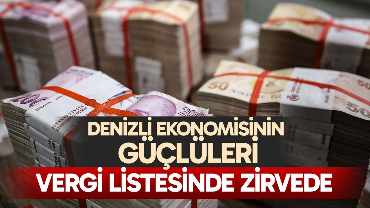 Denizli ekonomisinin güçlüleri vergi listesinde zirvede