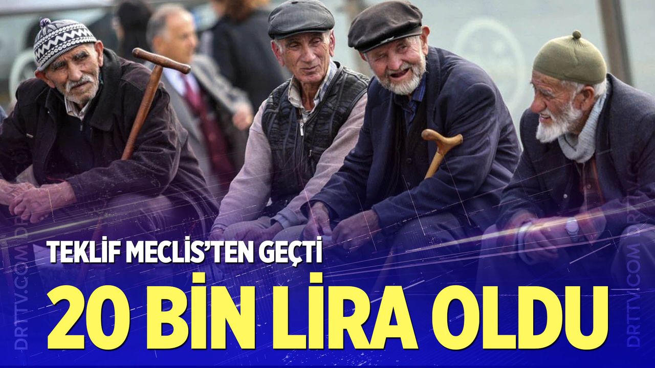 Meclis'ten geçti! En düşük emekli aylığı 20 bin lira oldu...