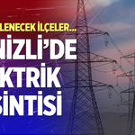 Denizli elektrik kesintisi… 7 Eylül 2026