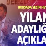 Borsada seçim heyecanı… Yılanlı adaylığını açıkladı!