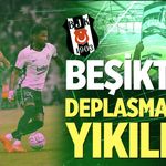 Beşiktaş deplasmanda yıkıldı!