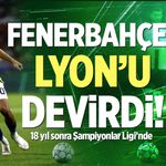Fenerbahçe Lyon'u devirdi!