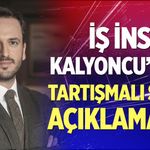 İş İnsanı Kalyoncu'dan tartışmalı saat açıklaması!