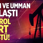İran ve Umman anlaştı, petrol fiyatları sert düştü