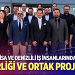 Manisa ve Denizlili iş insanlarından iş birliği ve ortak projeler