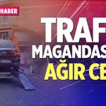Trafik magandasına ağır ceza