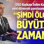 DSO Başkanı Selim Kasapoğlu, yeni dönemin parolasını açıkladı!