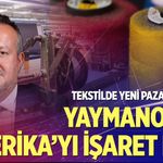 Tekstilde taşlar yeniden yerine oturacak! Yaymanoğlu geleceği anlattı