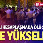 Kanlı hesaplaşmada ölü sayısı 3'e yükseldi