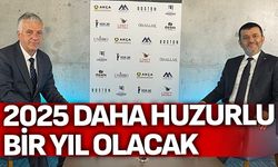 "2025 daha huzurlu bir yıl olacak"