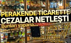 Perakende ticarette cezalar netleşti