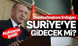 Cumhurbaşkanı Erdoğan Suriye’ye gidecek mi?