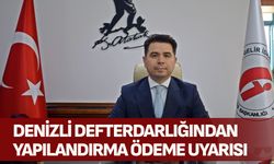 Denizli Defterdarlığından yapılandırma ödeme uyarısı