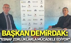 Demirdak: "Esnaf Zorluklarla Mücadele Ediyor"