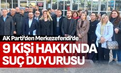 AK Parti’den Merkezefendi’de 9 kişi hakkında suç duyurusu