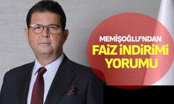 Memişoğlu’ndan faiz indirimi yorumu