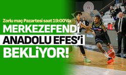 Merkezefendi Anadolu Efes’i bekliyor!