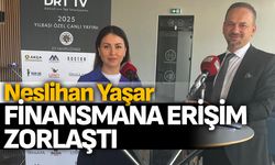 "Finansmana erişim zorlaştı"