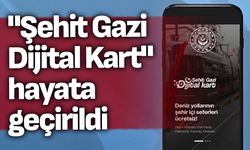 "Şehit Gazi Dijital Kart" hayata geçirildi