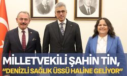 Milletvekili Tin, “Denizli Sağlık Üssü Haline Geliyor”