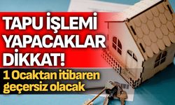 Tapu işlemi yapacaklar dikkat!