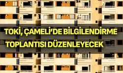 TOKİ, Çameli’de bilgilendirme toplantısı düzenlenleyecek