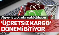 'Ücretsiz kargo' dönemi bitiyor