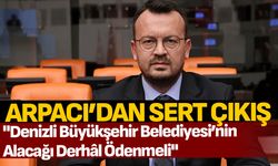 Arpacı, "Denizli Büyükşehir Belediyesi’nin Spor Toto Teşkilatı’ndan alacağı 45 milyon lira ödenmeli"