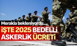 2025 bedelli askerlik ücreti belli oldu