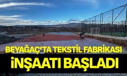 Beyağaç’ta Tekstil Fabrikası İnşaatı Başladı