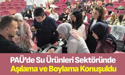 PAÜ’de Su Ürünleri Sektöründe Aşılama ve Boylama Konuşuldu