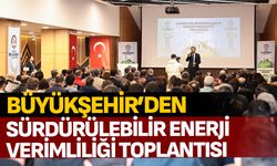 Büyükşehir’den sürdürülebilir enerji verimliliği toplantısı