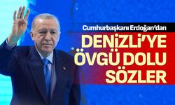 Cumhurbaşkanı Erdoğan’dan, Denizli’ye övgü dolu sözler