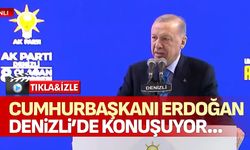 Cumhurbaşkanı Erdoğan Denizli’de konuşuyor!