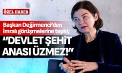 Başkan Değirmenci’den İmralı görüşmelerine tepki; “Devlet şehit anası üzmez!”