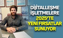 Dijitalleşme işletmelere 2025’te yeni fırsatlar sunuyor