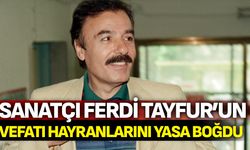 Ferdi Tayfur'un vefatı hayranlarını yasa boğdu!