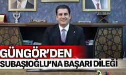 Güngör'den Subaşıoğlu'na başarı dileği