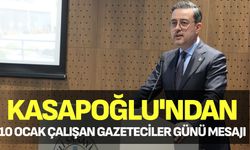 Kasapoğlu'ndan 10 Ocak Çalışan Gazeteciler Günü Mesajı