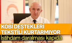 KOBİ Destekleri Tekstili Kurtarmıyor: İstihdam Daralması Kapıda