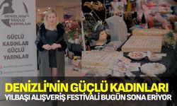 Denizli'nin Güçlü Kadınları Yılbaşı Alışveriş Festivali Bugün Sona Eriyor