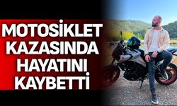 Motosiklet kazasında hayatını kaybetti