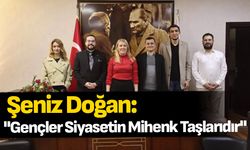 Şeniz Doğan: "Gençler Siyasetin Mihenk Taşlarıdır"