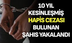 10 Yıl Kesinleşmiş Hapis Cezası Bulunan Şahıs Yakalandı