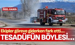 Tesadüfün Böylesi… Ekipler göreve giderken fark etti…