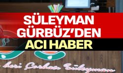 Çamlık Çorbacısı’nın sahibi Süleyman Gürbüz hayatını kaybetti