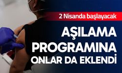 Aşılama programına onlar da eklendi