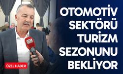 Otomotiv Sektörü Turizm Sezonunu Bekliyor