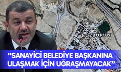 Çavuşoğlu, “Sanayici belediye başkanına ulaşmak için uğraşmayacak”