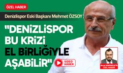 Mehmet Özsoy: "Denizlispor Bu Krizi El Birliğiyle Aşabilir"